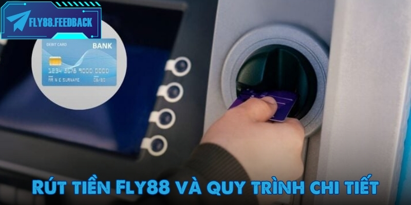 Quy trình chi tiết cho người chơi khi rút tiền Fly88