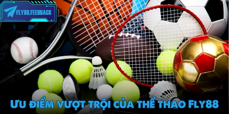 Điểm danh những điểm vượt trội của thể thao Fly88